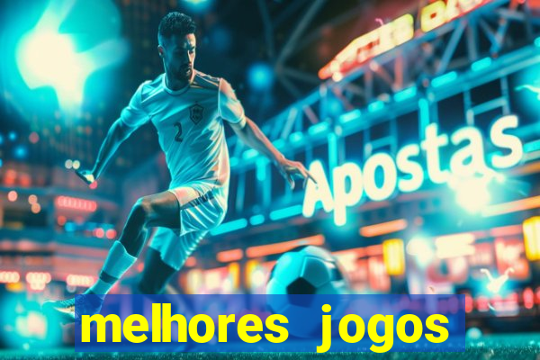 melhores jogos estrela bet